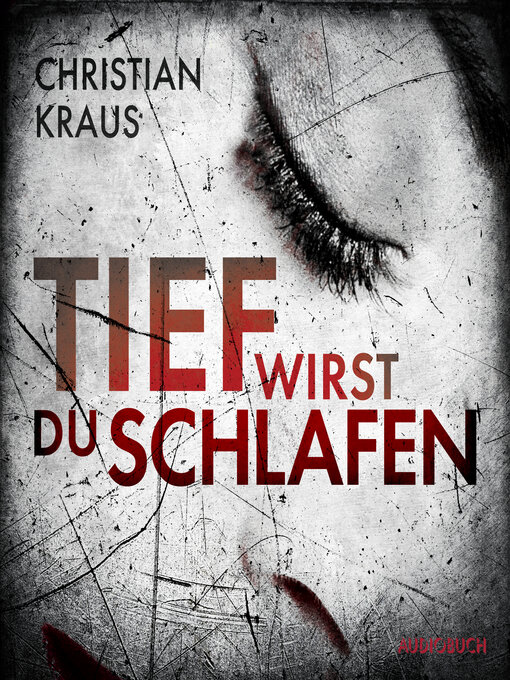 Title details for Tief wirst du schlafen by Christian Kraus - Available